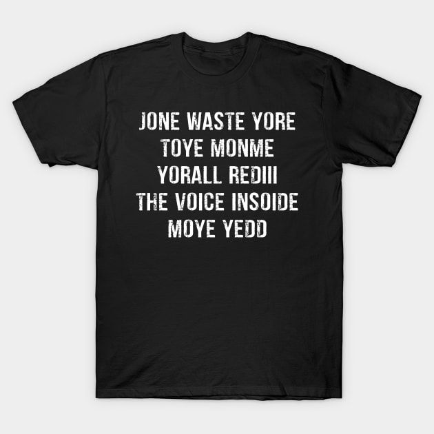 JONE WASTE YORE TOYE MONME YORALL REDIII T-Shirt by peskybeater